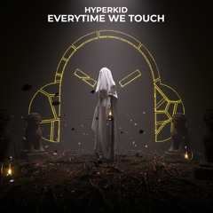 HYPERKID - Everytime We Touch