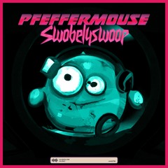 Pfeffermouse - Swobelyswoop