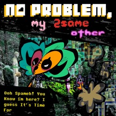 [PIPEJAM2] Ooh Spameh! You Know Im Here? I Guess It's Time For||(NPM2SO).