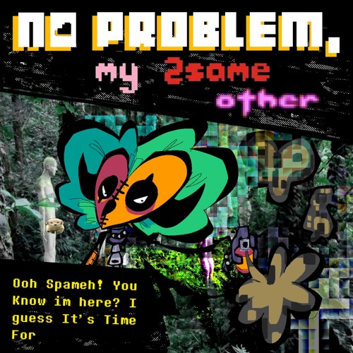 [PIPEJAM2] Ooh Spameh! You Know Im Here? I Guess It's Time For||(NPM2SO).