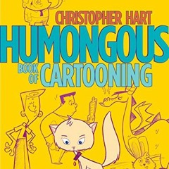 ACCESS EPUB 💕 Humongous Book of Cartooning (Christopher Hart's Cartooning) by  Chris