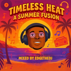 TIMELESS HEAT : A Summer Fusion