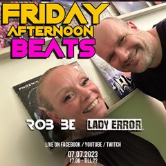 FRIDAY AFTERNOON BEATS #124 - Livestream 070723 - with special guest: Lady Error
