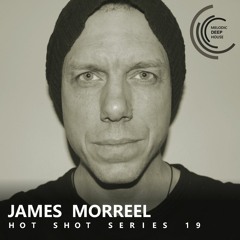 [HOT SHOT SERIES 019] - Podcast by James Morreel [M.D.H.]
