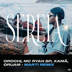 Orochi,MC Ryan SP, Xamã, Oruam - Sereia (Marti Remix)