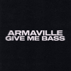 Armaville - Give Me Bass