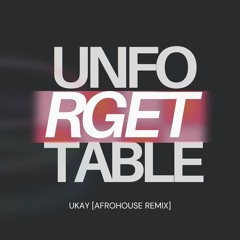 Unforgettable (UKAY Remix) [Afrohouse]