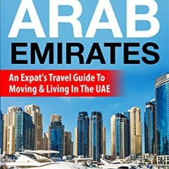 Get EPUB KINDLE PDF EBOOK United Arab Emirates: An Expat's Travel Guide To Moving & Living In The UA