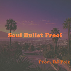 Soul Bullet Proof