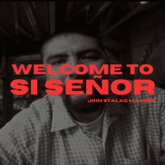 Welcome To Si Señor Jihn Stalag Mashup