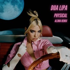 Dua Lipa - Physical (Al3ma Remix)