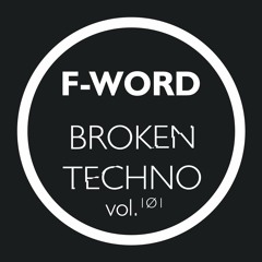 F-Word - Broken Techno Vol. 101