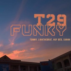T29 Funky - Tommy, Linhthebrat, Huy Béo, Xanhh