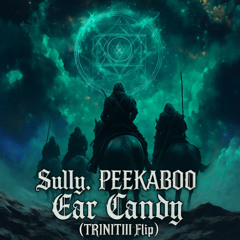 Sully, PEEKABOO - Ear Candy (TRINITIII Flip)