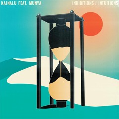 Inhibitions / Intuitions (feat. MUNYA)