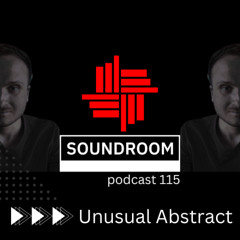 Soundroom Podcast 115 - Unusual Abstract (Ro)