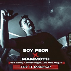 Soy Peor x Mammoth (Try It Mashup) | Bad Bunny x Dimitri Vegas, Like Mike, Moguai | FREE DOWNLOAD