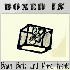 Boxed In (Brian Butts and Marc Freak)