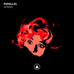 Parallel - Afraid [Monk Audio] [OTW Premiere]