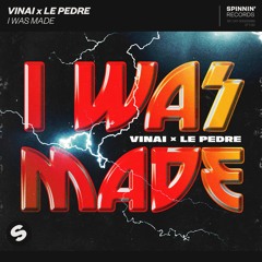 VINAI x Le Pedre - I Was Made [OUT NOW]