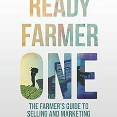 [Get] EPUB 💛 Ready Farmer One: The Farmer's Guide to Selling and Marketing by Diego