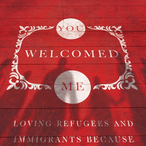 READ⚡(PDF)❤ You Welcomed Me: Loving Refugees and Immigrants Because God First Lo