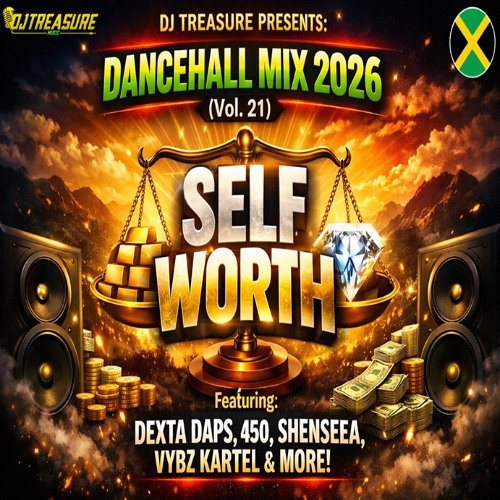 Stream DANCEHALL MIX 2026 (Vol. 21) - SELF WORTH | Dexta Daps