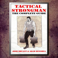 Get PDF 📘 Tactical Strongman: The Complete Guide by  Josh Bryant &  Adam benShea [KI