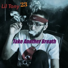 Lil Tony 23- Take Another Breath
