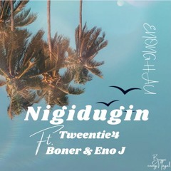 Nigidugin - Tweentie4 ft. Boner & Eno J