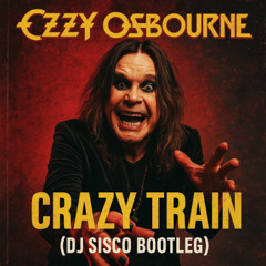 Ozzy Osbourne - Crazy Train (DJ Sisco Bootleg)