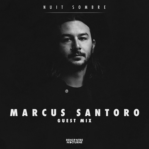 Nuit Sombre #028 | Marcus Santoro Guest Mix