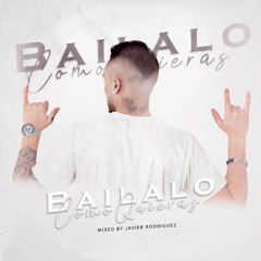 Báilalo Como Quieras - Mixed By Javier Rodríguez