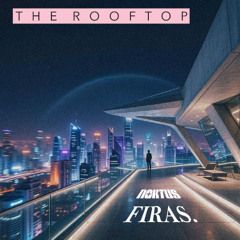 FIRAS. & NOKTUS - The Rooftop (Original Mix)
