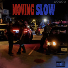 MOVING SLOW
