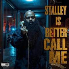 Stalley is better call me !