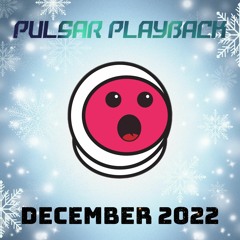 Pulsar Playback: December 2022