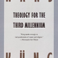 DOWNLOAD PDF 📕 Theology for the Third Millennium: An Ecumenical View by  Hans Kung E