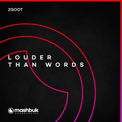 ZGOOT - Louder Than Words (Original Mix) [OUT NOW]