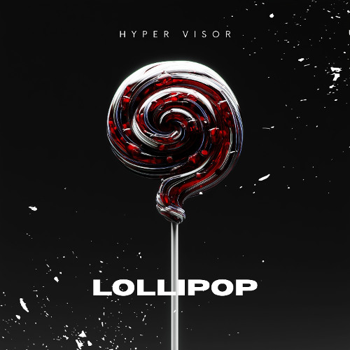 Lollipop - Techno Version (HYPER VISOR, rks.,Techno Titan, ENVI Remix)