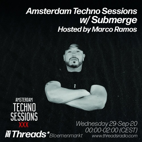Amsterdam Techno Sessions w/ Submerge & Marco Ramos (Threads*BLOEMENMARKT) - 30-Sep-20
