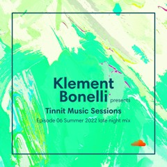 Tinnit Music Sessions - Summer 2022 late night episode mixed by Klement Bonelli