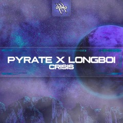Pyrate x Longboi - Crisis