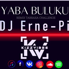 DJ ERNE - PI - YABA BULUKU REMIX EXCLUSIV (TARRAXA-CHALLENGE)