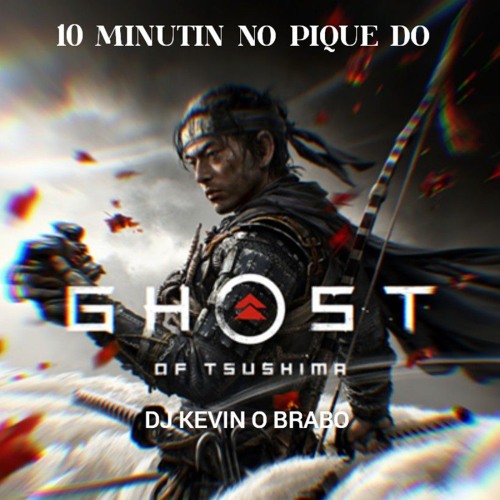 10 MINUTIN NO PIQUE DO GHOST OF TSUSHIMA( DJ KEVIN O BRABO)2025 EXCLUSIVO mp3