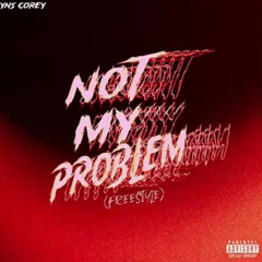 YNS Corey - Not My Problem