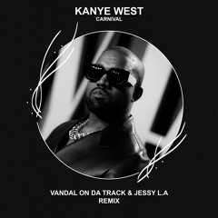 Kanye West, Ty Dolla $ign - CARNIVAL (Vandal On Da Track & Jessy L.A Remix) [FREE DOWNLOAD]
