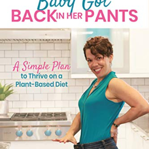 [FREE] KINDLE 📦 Baby Got Back In Her Pants: A Simple Plan to Thrive on a Plant-Based