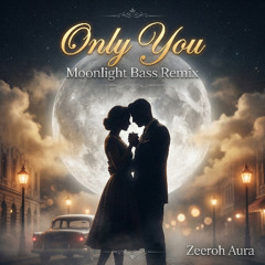 Only You (Moonlight Bass)