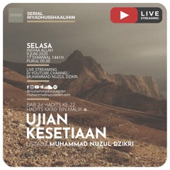 Riyadhusshaalihin - 54. "UJIAN KESETIAAN" - Ustadz Muhammad Nuzul Dzikri